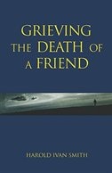 Grieving the Death of a Friend by Harold Ivan Smith, Paperback | Indigo Chapters