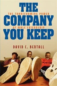 The Company You Keep by David C. Bentall, Paperback | Indigo Chapters