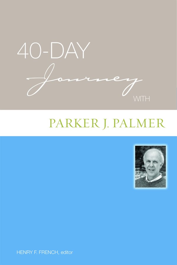 40-Day Journey with Parker J. Palmer by Henry F. French, Paperback | Indigo Chapters