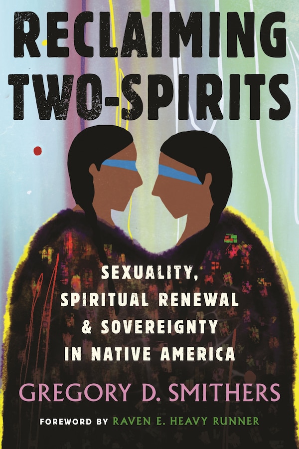 Reclaiming Two-Spirits by Gregory Smithers, Paperback | Indigo Chapters