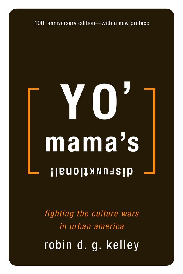 Yo' Mama's Disfunktional by Robin D.G. Kelley, Paperback | Indigo Chapters