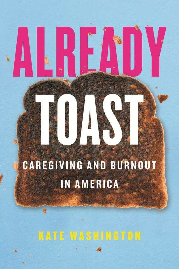 Already Toast by Kate Washington, Hardcover | Indigo Chapters