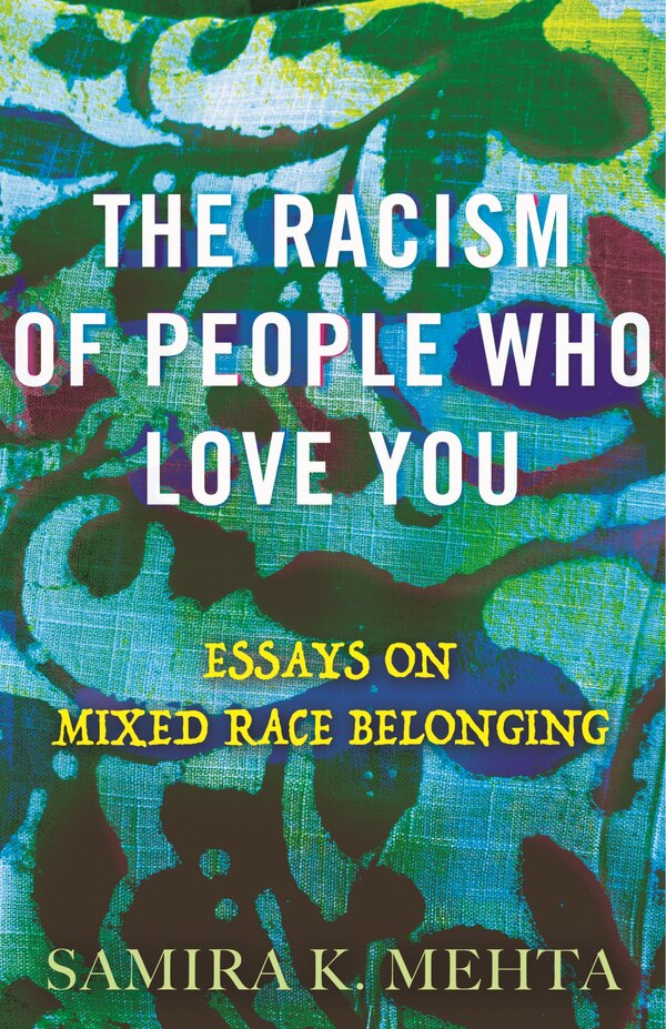 The Racism of People Who Love You by Samira Mehta, Paperback | Indigo Chapters