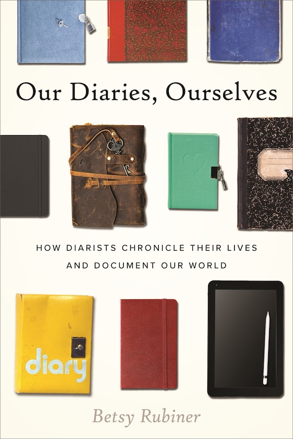 Our Diaries Ourselves by Betsy Rubiner, Hardcover | Indigo Chapters