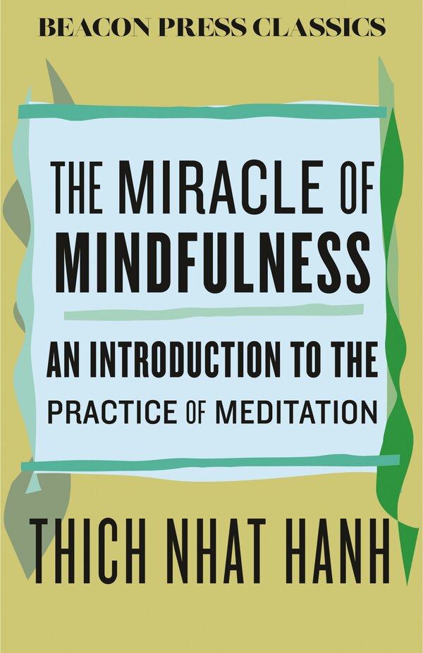 The Miracle of Mindfulness by Thich Nhat Hanh, Hardcover | Indigo Chapters