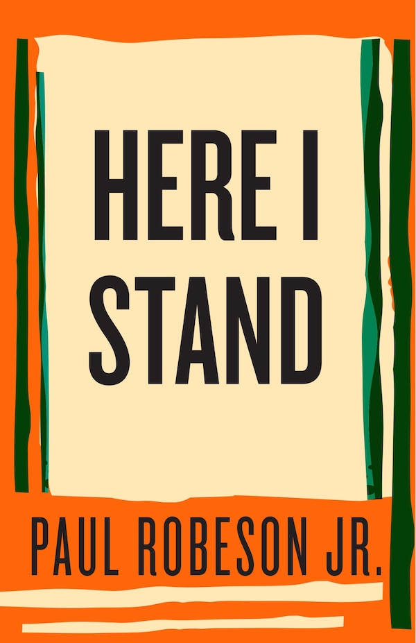 Here I Stand by Paul Robeson, Hardcover | Indigo Chapters