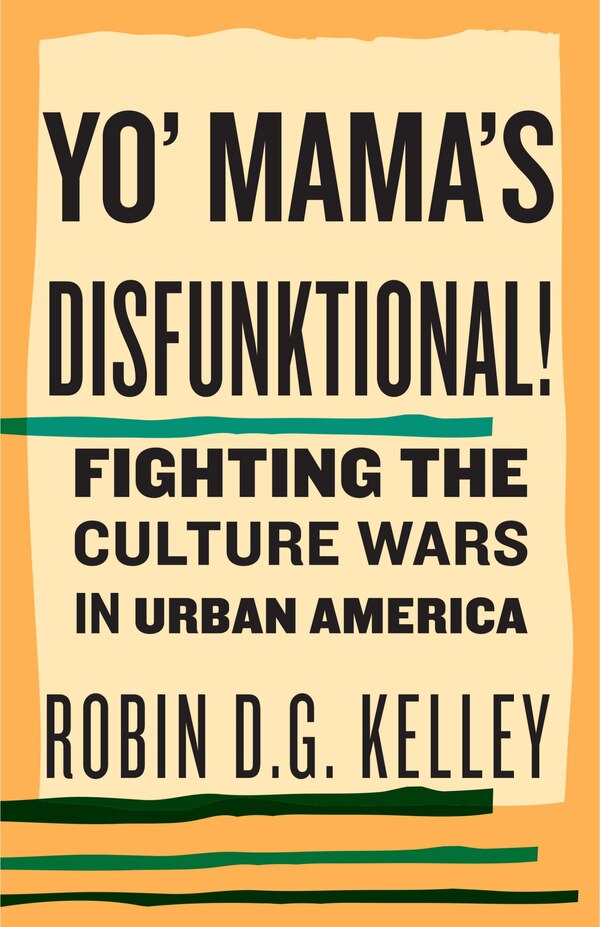 Yo' Mama's Disfunktional by Robin D.G. Kelley, Hardcover | Indigo Chapters