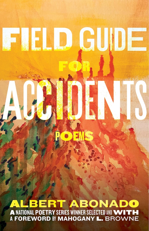 Field Guide for Accidents by Albert Abonado, Paperback | Indigo Chapters