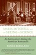 Maria Mitchell And The Sexing Of Science by Renee Bergland, Paperback | Indigo Chapters