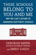 These Schools Belong To You And Me by Deborah Meier, Paperback | Indigo Chapters