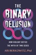 The Binary Delusion by Ari Berkowitz, Hardcover | Indigo Chapters