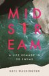 Midstream by Kate Washington, Hardcover | Indigo Chapters