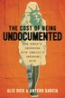 The Cost of Being Undocumented by Alix Dick, Paperback | Indigo Chapters