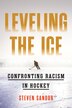 Leveling the Ice by Steven Sandor, Paperback | Indigo Chapters