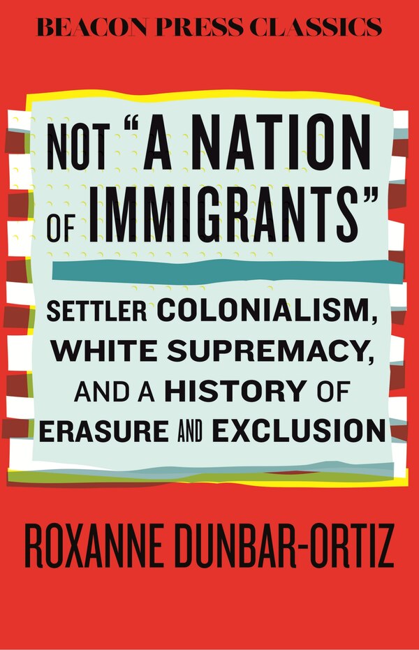 Not A Nation of Immigrants by Roxanne Dunbar-ortiz, Hardcover | Indigo Chapters