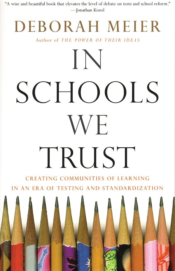 In Schools We Trust by Deborah Meier, Paperback | Indigo Chapters