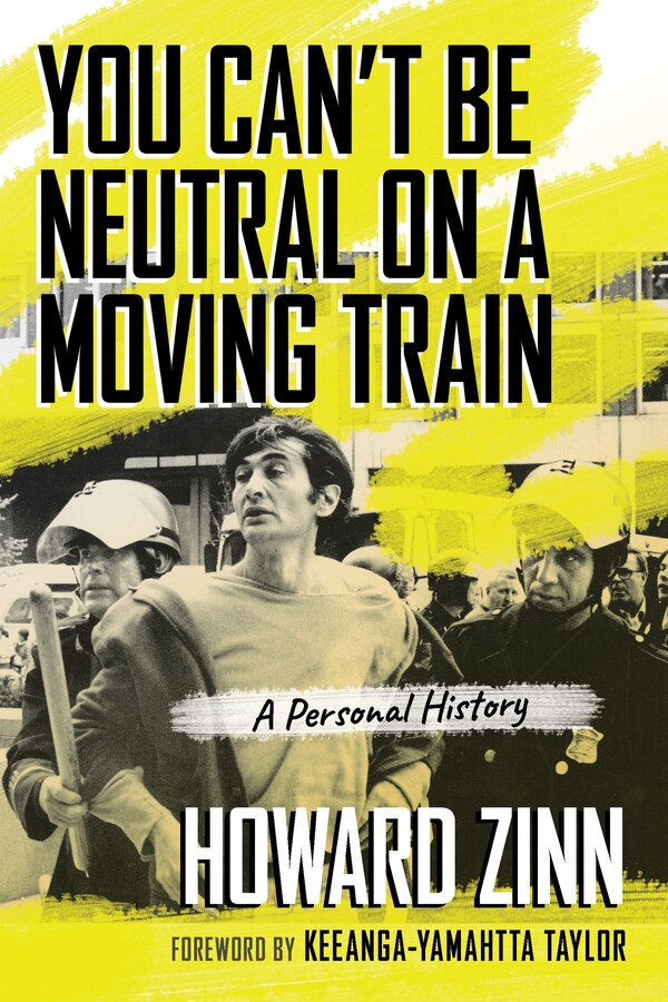 You Can't Be Neutral on a Moving Train by Howard Zinn, Paperback | Indigo Chapters