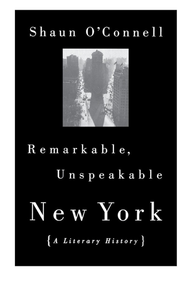 Remarkable Unspeakable New York by Shaun O'Connell, Paperback | Indigo Chapters