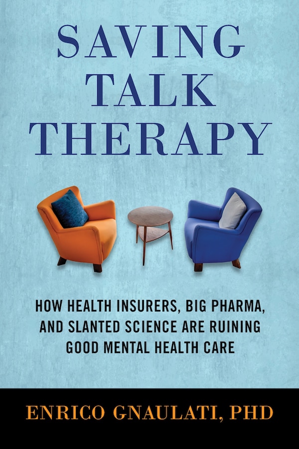 Saving Talk Therapy by Enrico Gnaulati, Paperback | Indigo Chapters