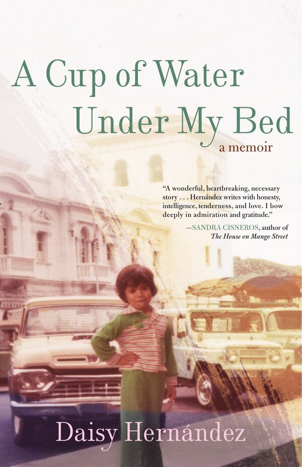 A Cup Of Water Under My Bed by Daisy Hernández, Paperback | Indigo Chapters