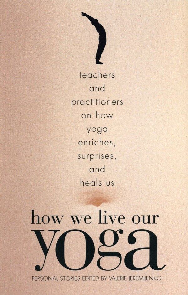 How We Live Our Yoga by Valerie Jeremijenko, Paperback | Indigo Chapters