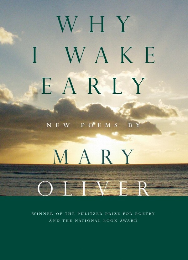 Why I Wake Early by Mary Oliver, Hardcover | Indigo Chapters