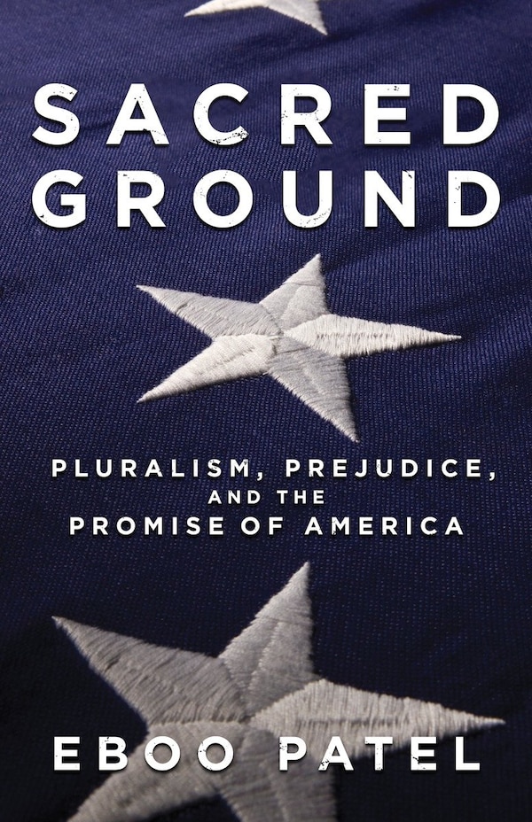Sacred Ground by Eboo Patel, Hardcover | Indigo Chapters