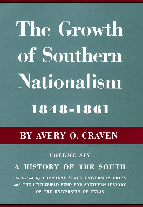 The Growth of Southern Nationalism 1848-1861 by Avery O. Craven, Hardcover | Indigo Chapters
