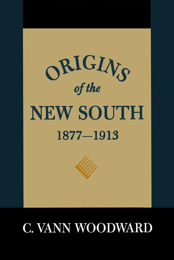 Origins Of The New South 1877-1913 by C. Vann Woodward, Hardcover | Indigo Chapters