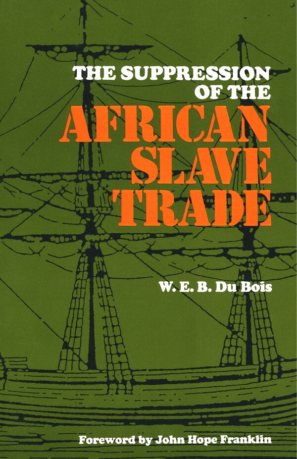 The Suppression of the African Slave Trade 1638-1870 by W. E. B. Du Bois, Paperback | Indigo Chapters