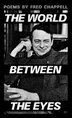 The World Between the Eyes by Fred Chappell, Paperback | Indigo Chapters