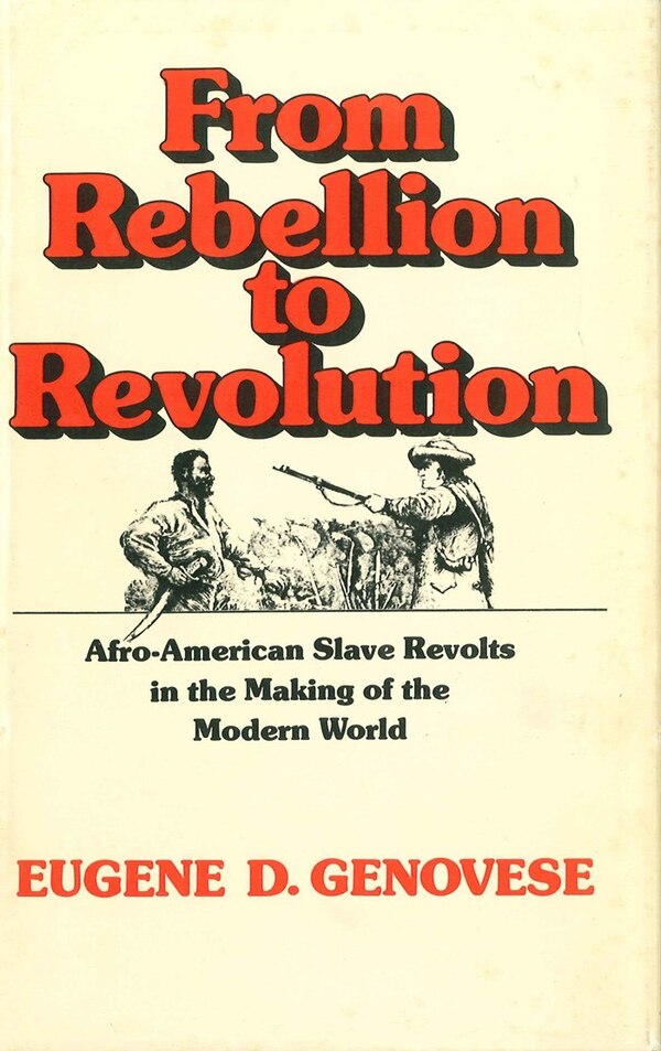 From Rebellion To Revolution by Eugene D. Genovese, Paperback | Indigo Chapters