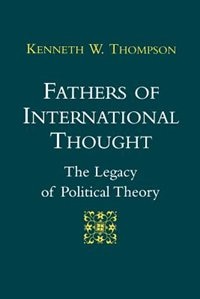 Fathers Of International Thought by Kenneth W. Thompson, Paperback | Indigo Chapters