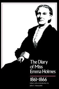Diary Of Miss Emma Holmes 1861-1866 by John F. Marszalek, Paperback | Indigo Chapters