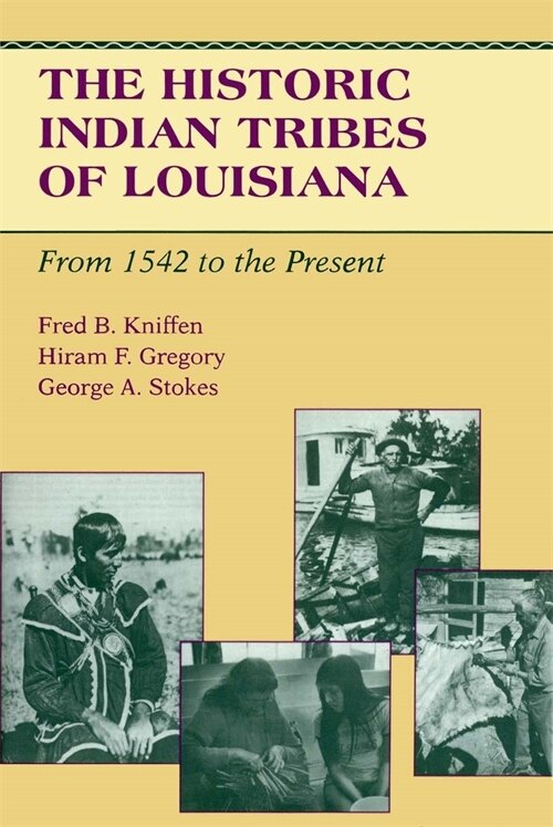 The Historic Indian Tribes of Louisiana by Fred B. Kniffen, Paperback | Indigo Chapters