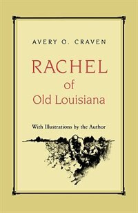 Rachel Of Old Louisiana by Avery O. Craven, Paperback | Indigo Chapters