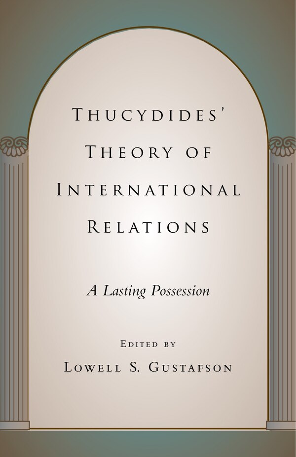 Thucydides' Theory Of International Relations by Lowell S. Gustafson, Paperback | Indigo Chapters