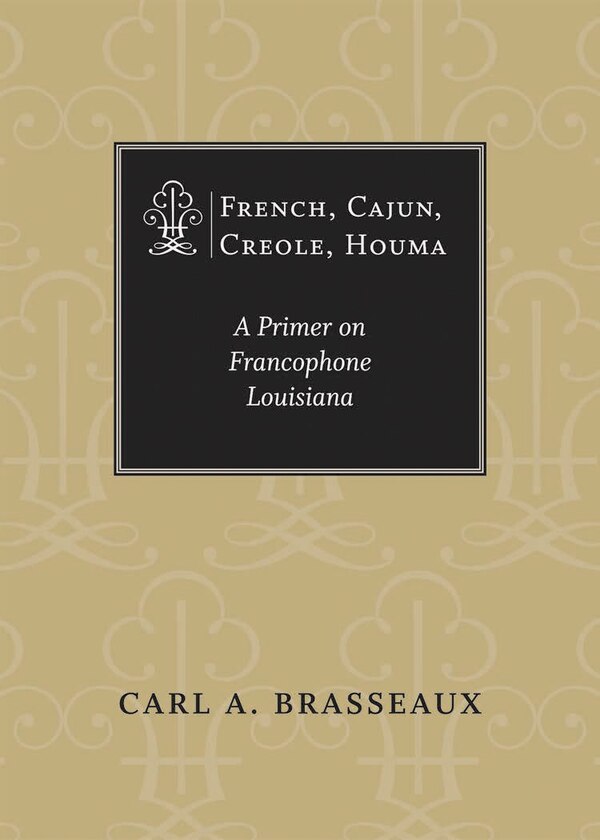 French Cajun Creole Houma by Carl A. Brasseaux, Hardcover | Indigo Chapters