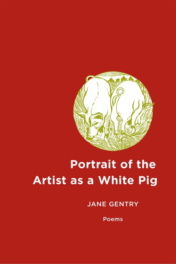 Portrait Of The Artist As A White Pig by Jane Gentry, Paperback | Indigo Chapters