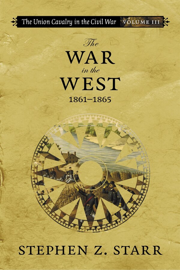 The Union Cavalry in the Civil War by Stephen Z. Starr, Paperback | Indigo Chapters