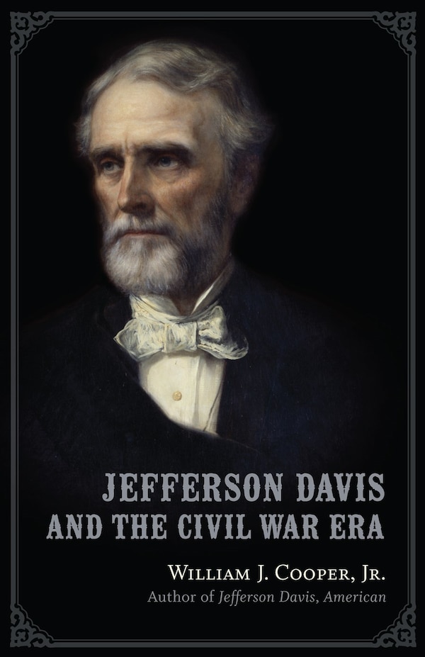 Jefferson Davis And The Civil War Era by William J. Cooper, Hardcover | Indigo Chapters