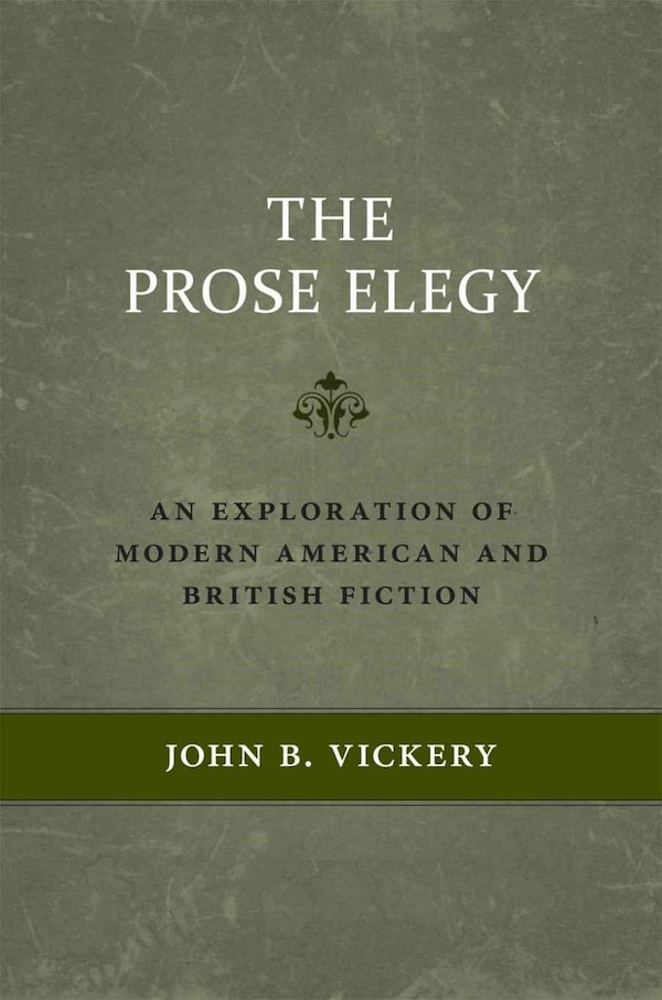 The Prose Elegy by John B. Vickery, Hardcover | Indigo Chapters