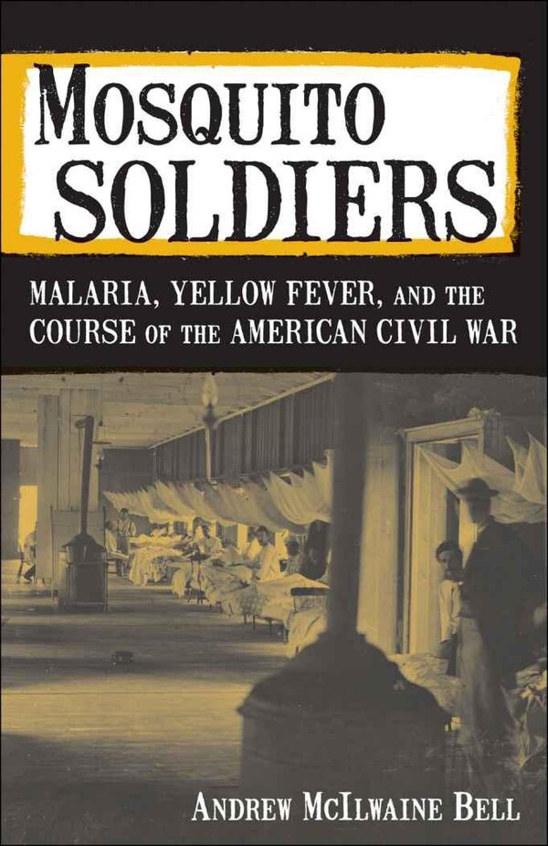 Mosquito Soldiers by Andrew Mcilwaine Bell, Hardcover | Indigo Chapters