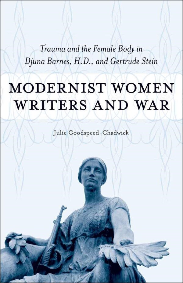 Modernist Women Writers And War by Julie Goodspeed-chadwick, Hardcover | Indigo Chapters