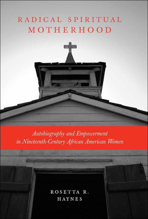 Radical Spiritual Motherhood by Rosetta R. Haynes, Hardcover | Indigo Chapters