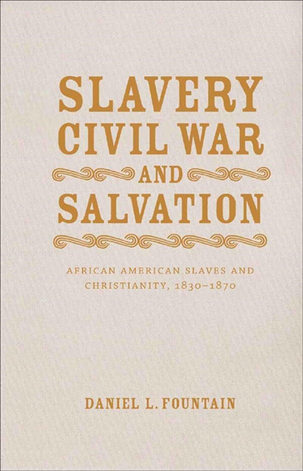 Slavery Civil War And Salvation by Daniel L. Fountain, Hardcover | Indigo Chapters