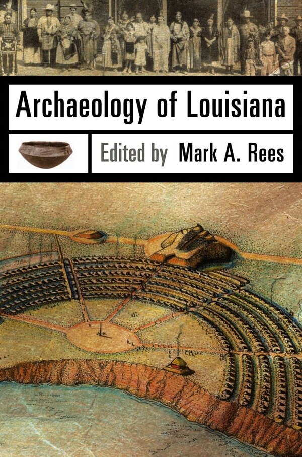 Archaeology of Louisiana by Mark A. Rees, Hardcover | Indigo Chapters