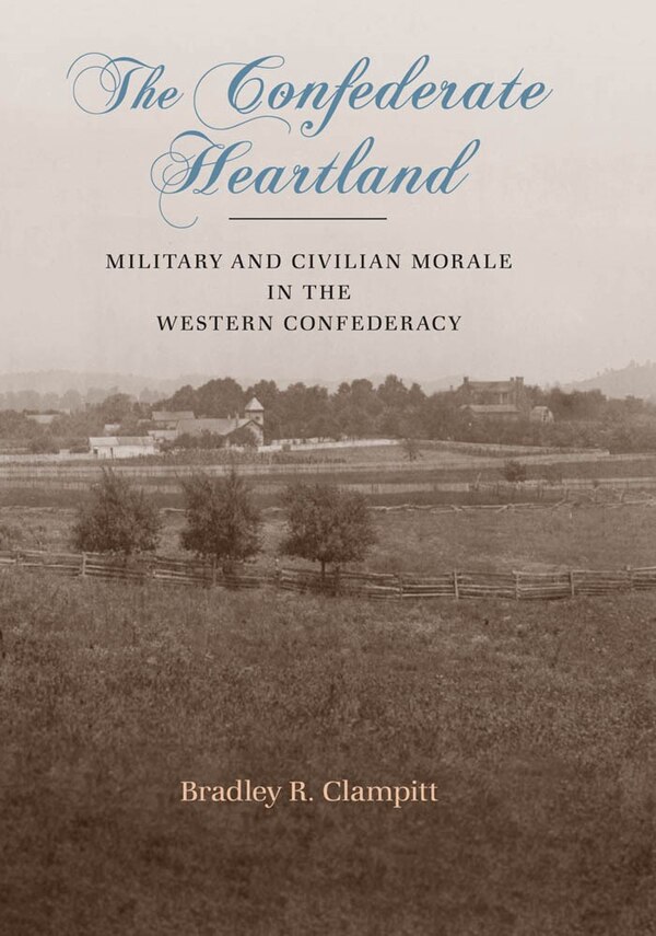 The Confederate Heartland by Bradley R. Clampitt, Hardcover | Indigo Chapters