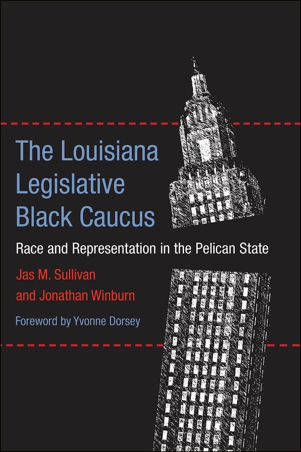 The Louisiana Legislative Black Caucus by Jas M. Sullivan, Hardcover | Indigo Chapters