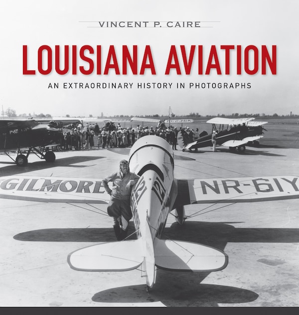 Louisiana Aviation by Vincent P. Caire, Hardcover | Indigo Chapters